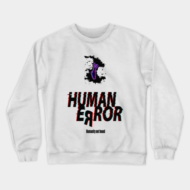 Human error Crewneck Sweatshirt by I Do Give A Shirt